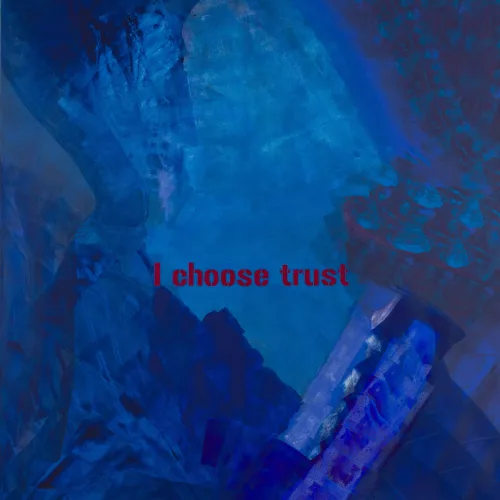 I CHOOSE TRUST 2021 ACRYLIC ON CANVAS, 190 x 170 cm