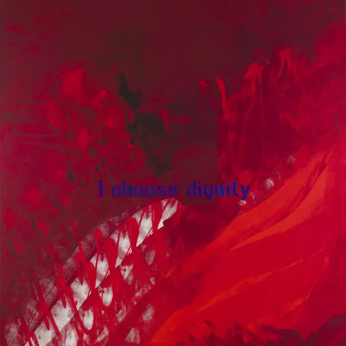 I CHOOSE DIGNITY 2021  ACRYLIC ON CANVAS, 190 x 170 cm 